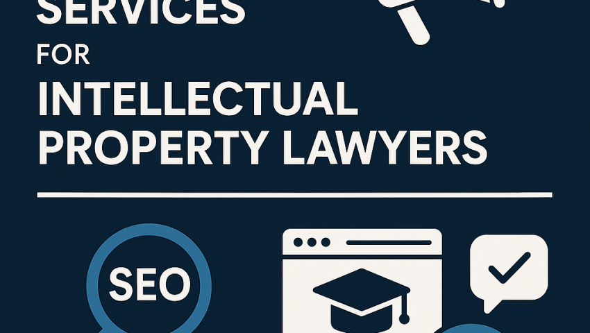 Digital Marketing Services for Intellectual Property Lawyers