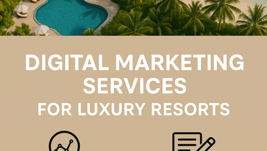 Digital Marketing Services for Luxury Resorts
